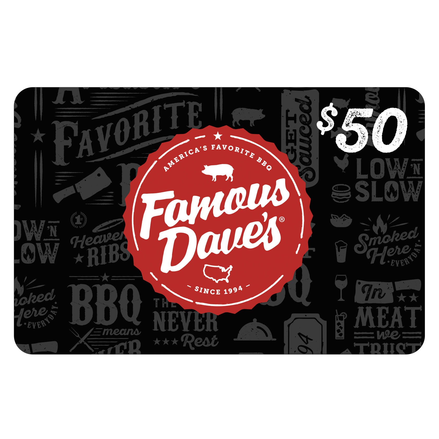 FAMOUS DAVES 2/$50 GIFT CARDS ITEM IS NON-REFUNDABLE - Image 1