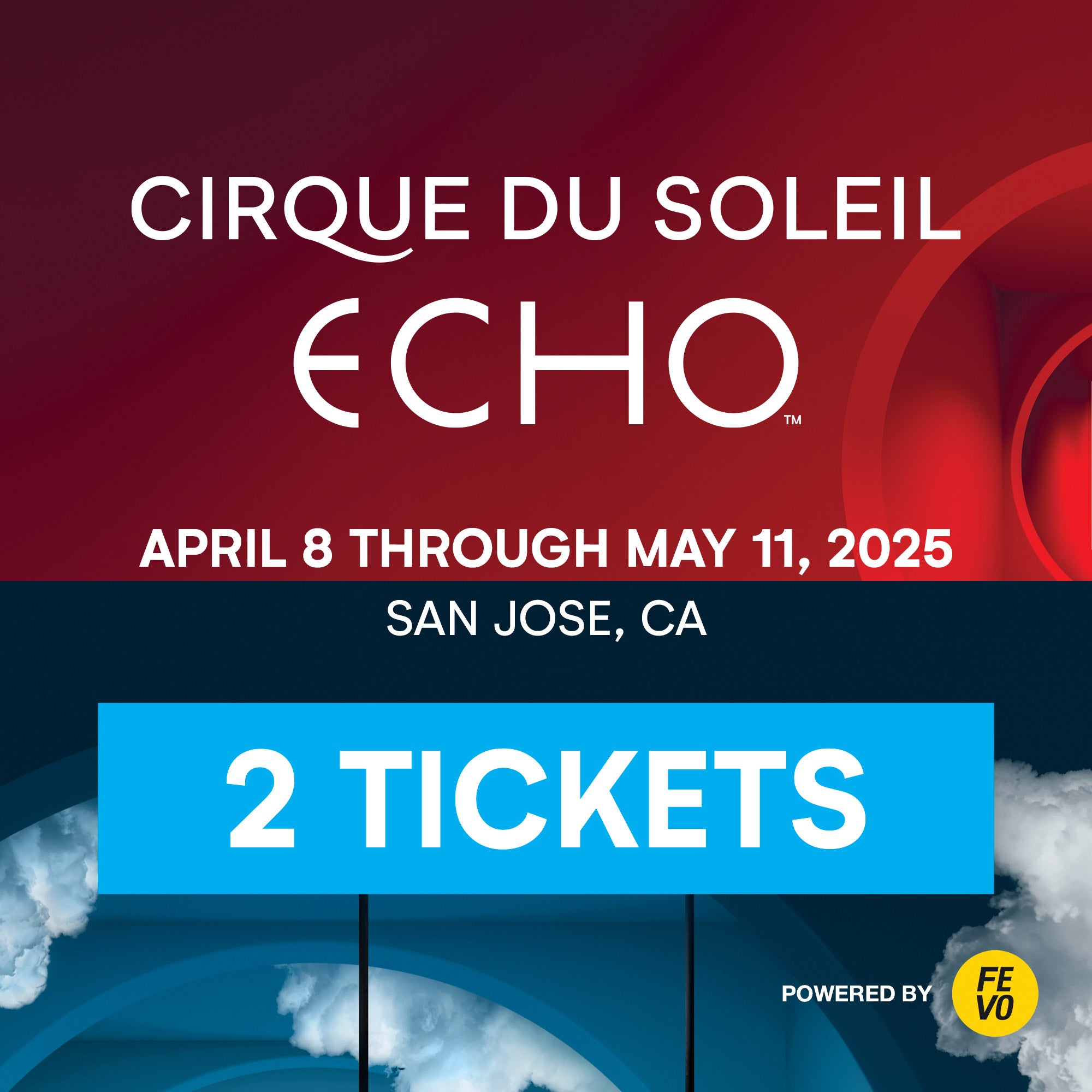 CIRQUE DU SOLEIL ECHO SAN JOSE-2 TICKETS ITEM IS NON-REFUNDABLE