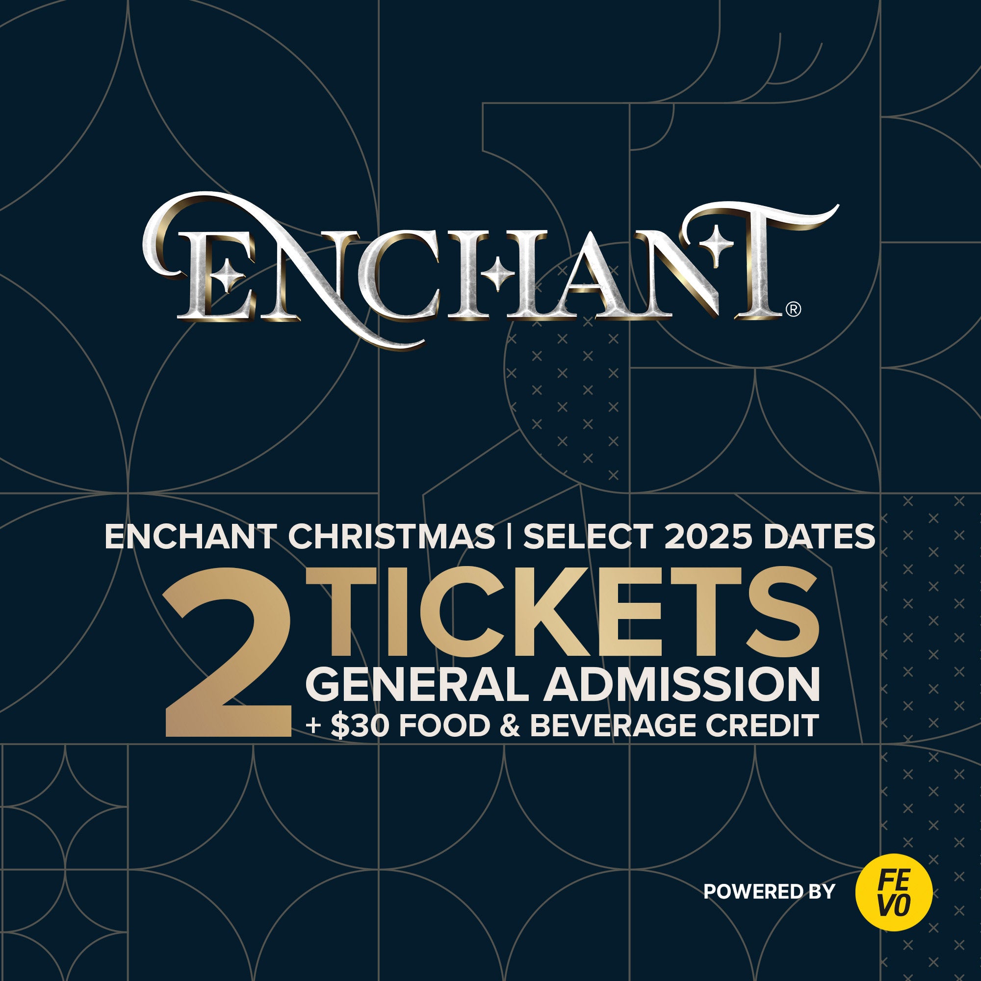 ENCHANT CHRISTMAS 2 GA + $30 F&B CREDIT ITEM IS NON-REFUNDABLE