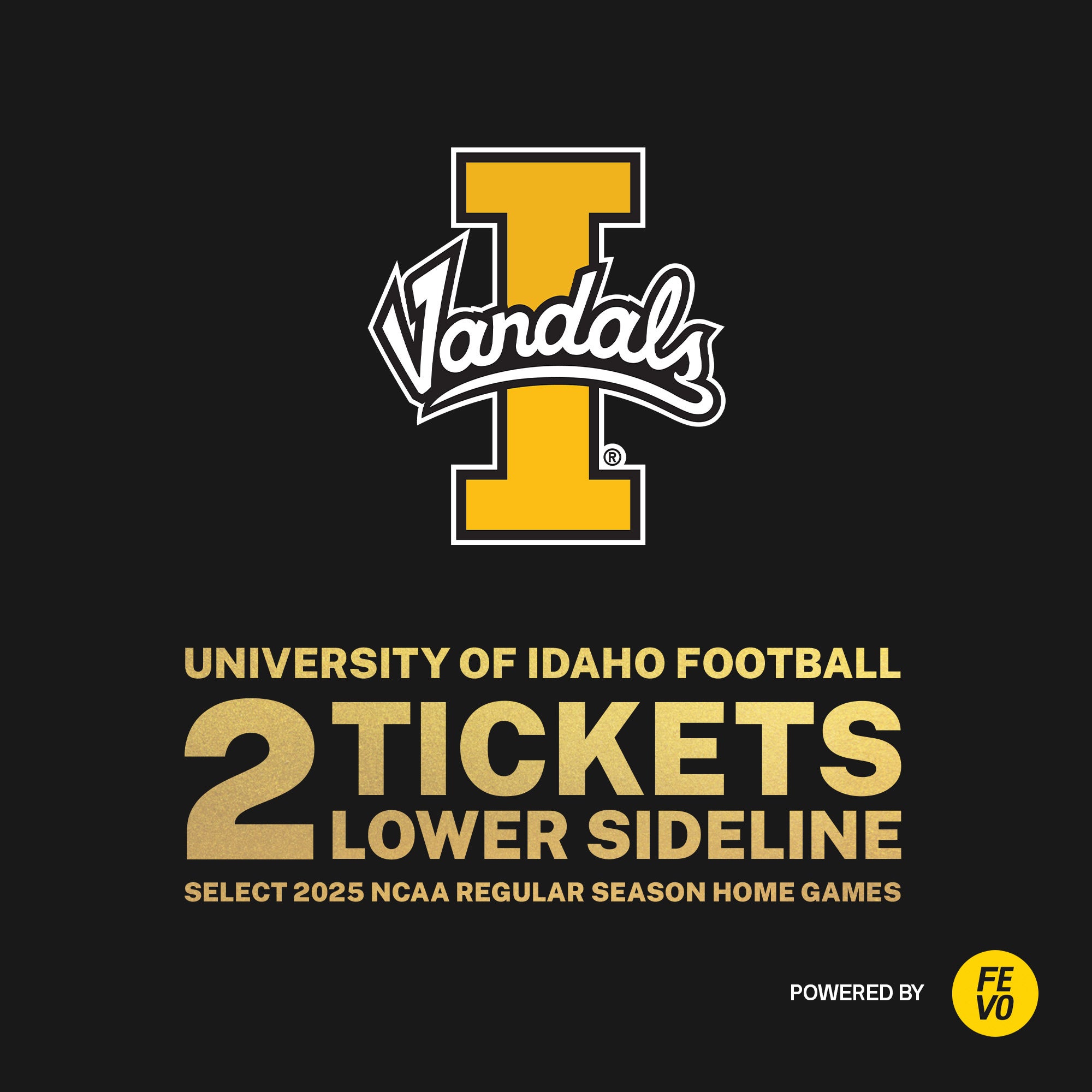 NCAA - IDAHO FOOTBALL 2 LOWER LEVEL TICKETS ITEM IS NON-REFUNDABLE