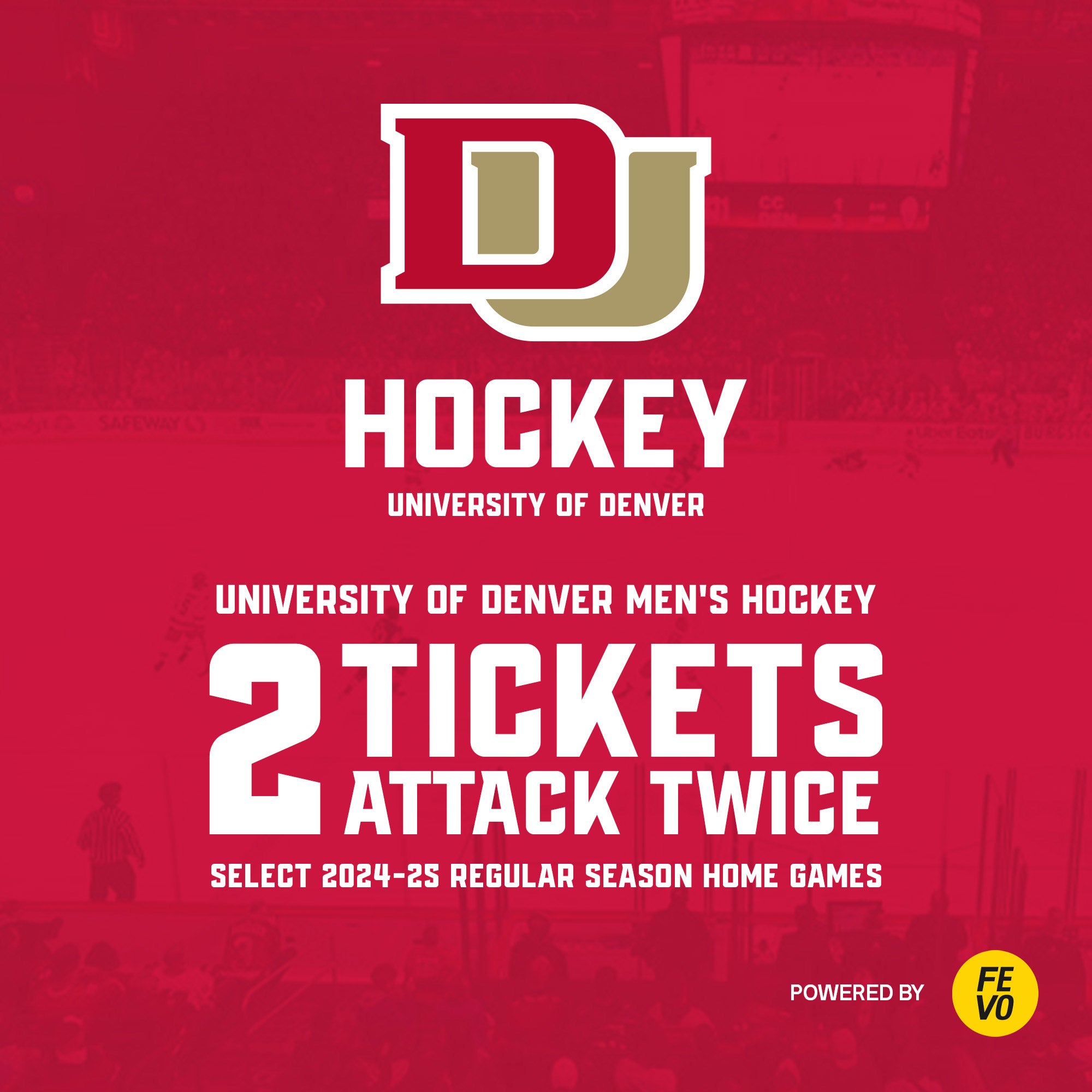 NCAA-DENVER MEN'S HCKY 2 ATTACK TWICE TICKETS ITEM IS NON-REFUNDABLE