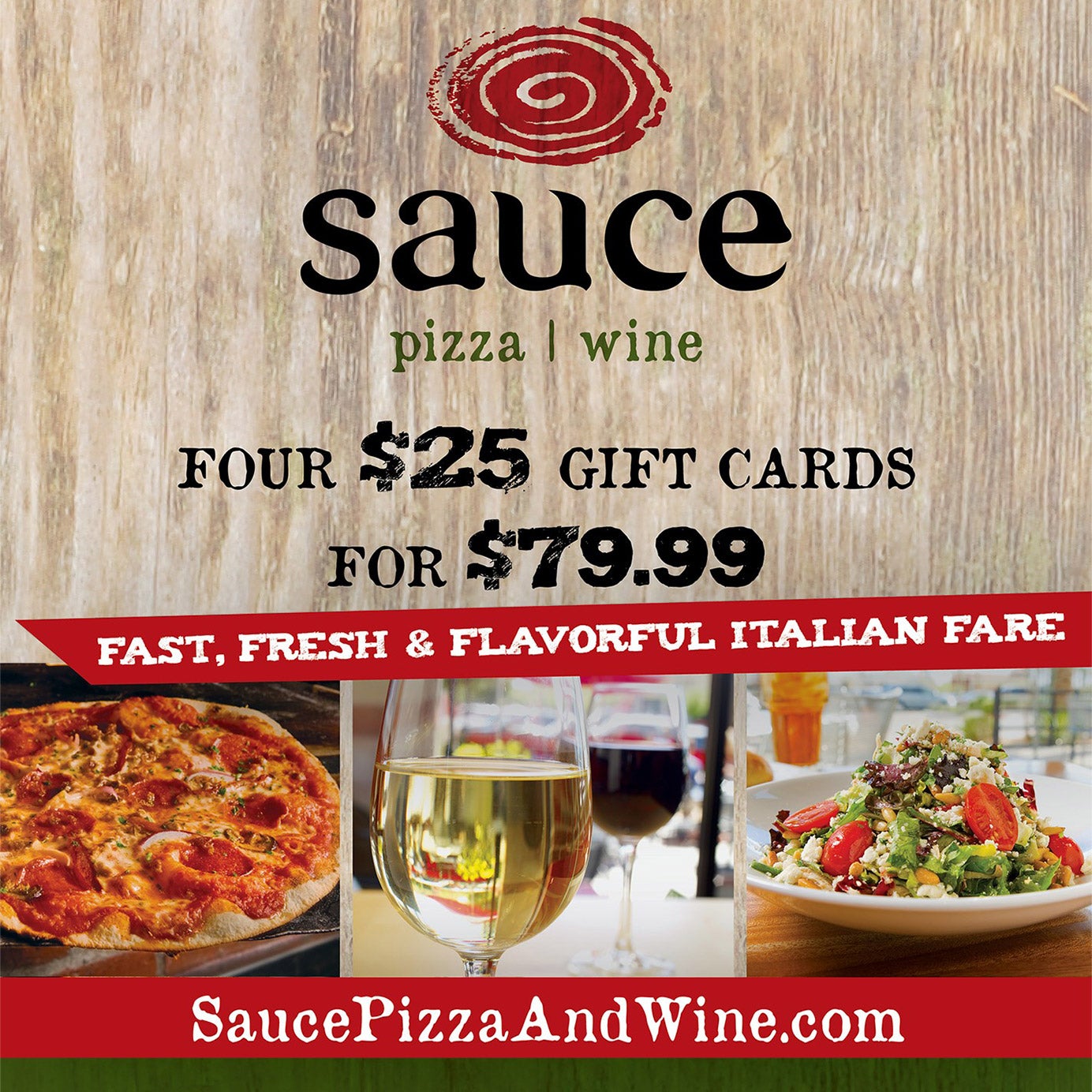 SAUCE PIZZA & WINE 4/$25 GIFT CARDS ITEM IS NON-REFUNDABLE
