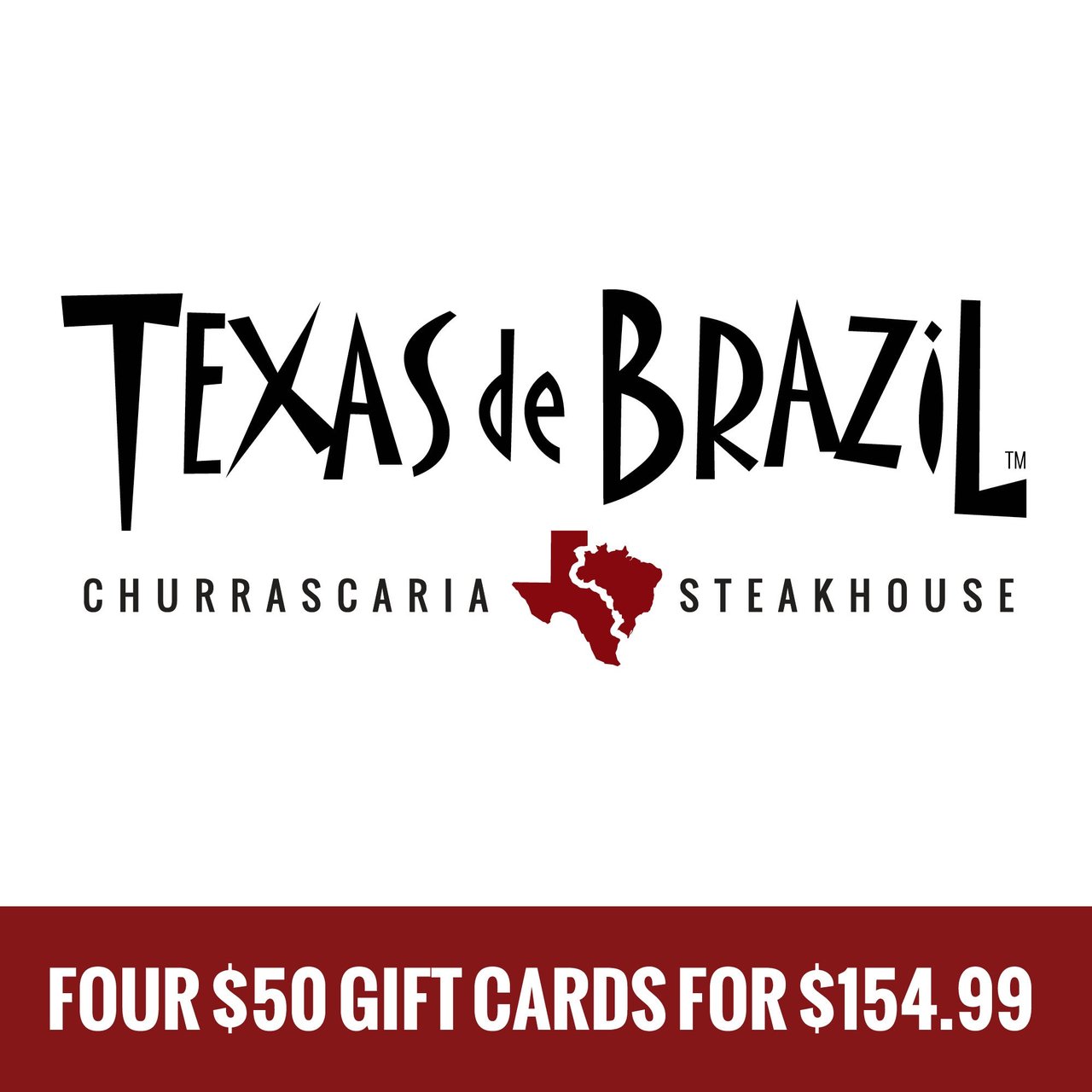 Texas de Brazil Steakhouse 4/$50 Gift Cards (Non-Refundable)