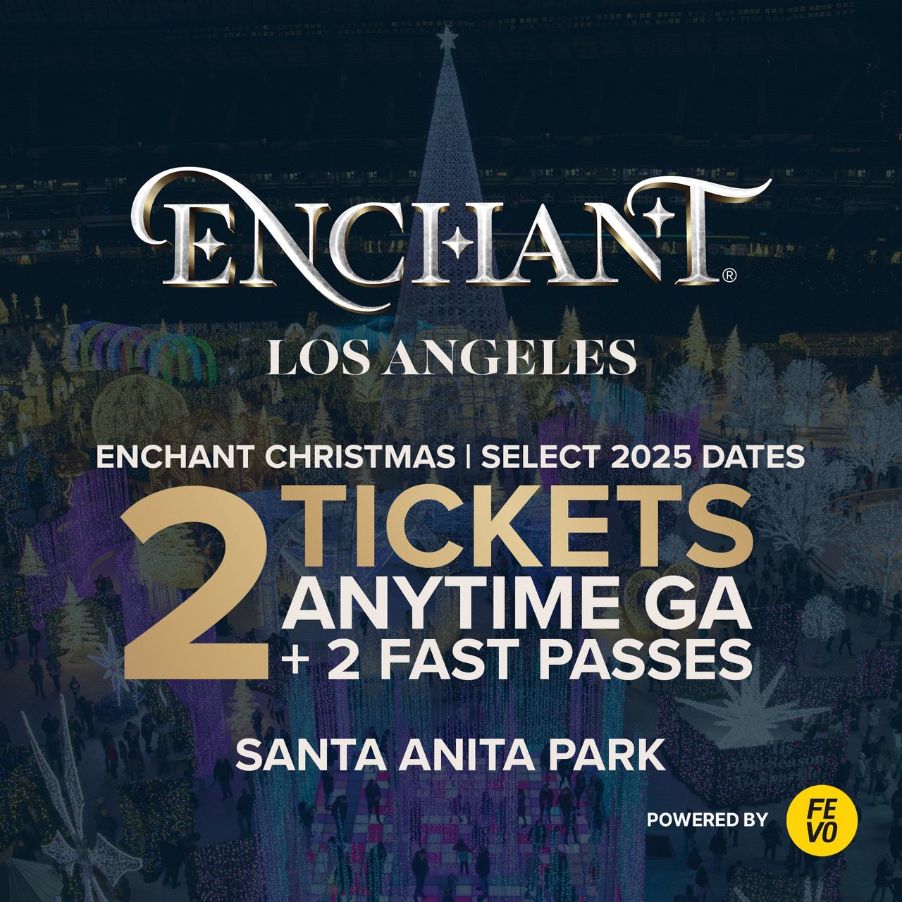 Enchant Christmas Los Angeles 2 General Admission Tickets + 2 Fast Pass (Non-Refundable)